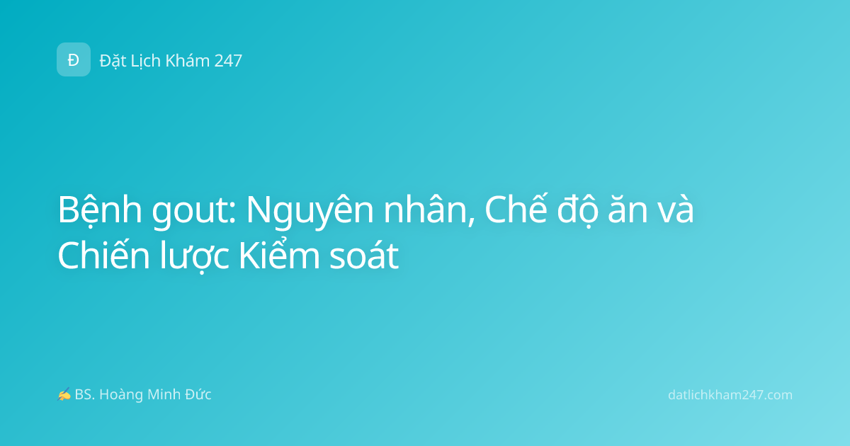 Bệnh gout: Nguyên nhân, Chế độ ăn và Chiến lược Kiểm soát