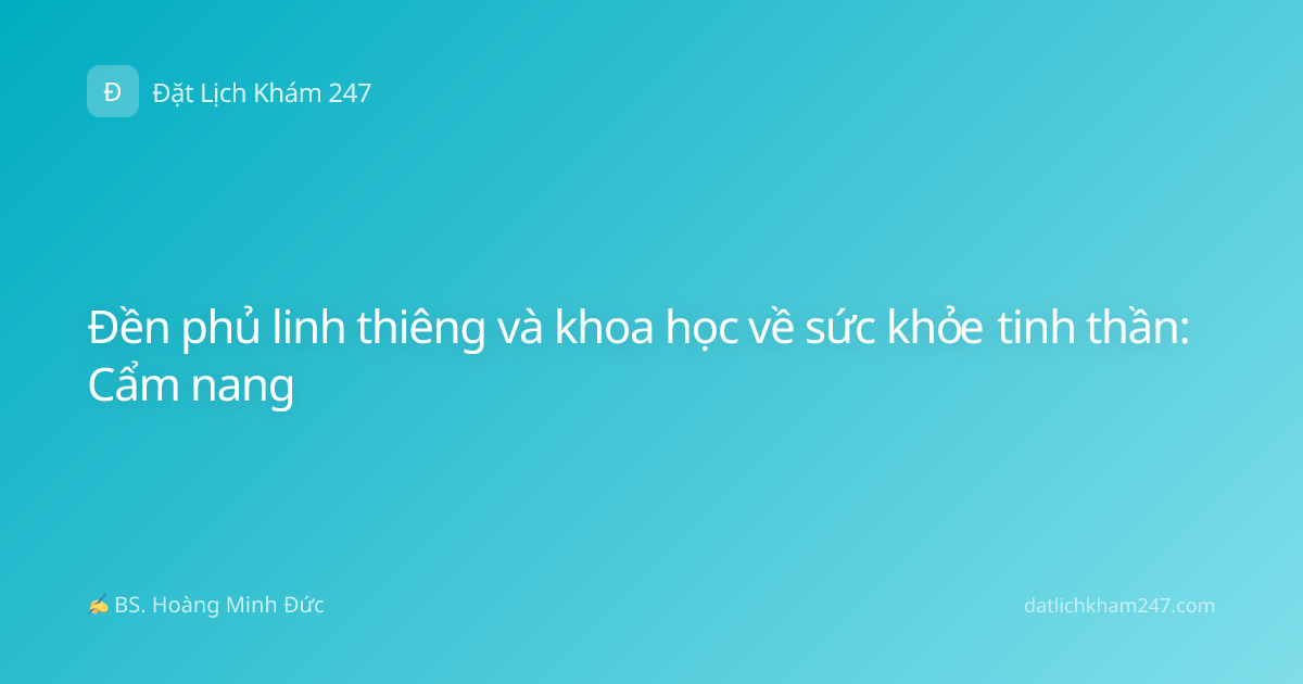 Đền phủ linh thiêng và khoa học về sức khỏe tinh thần: Cẩm nang