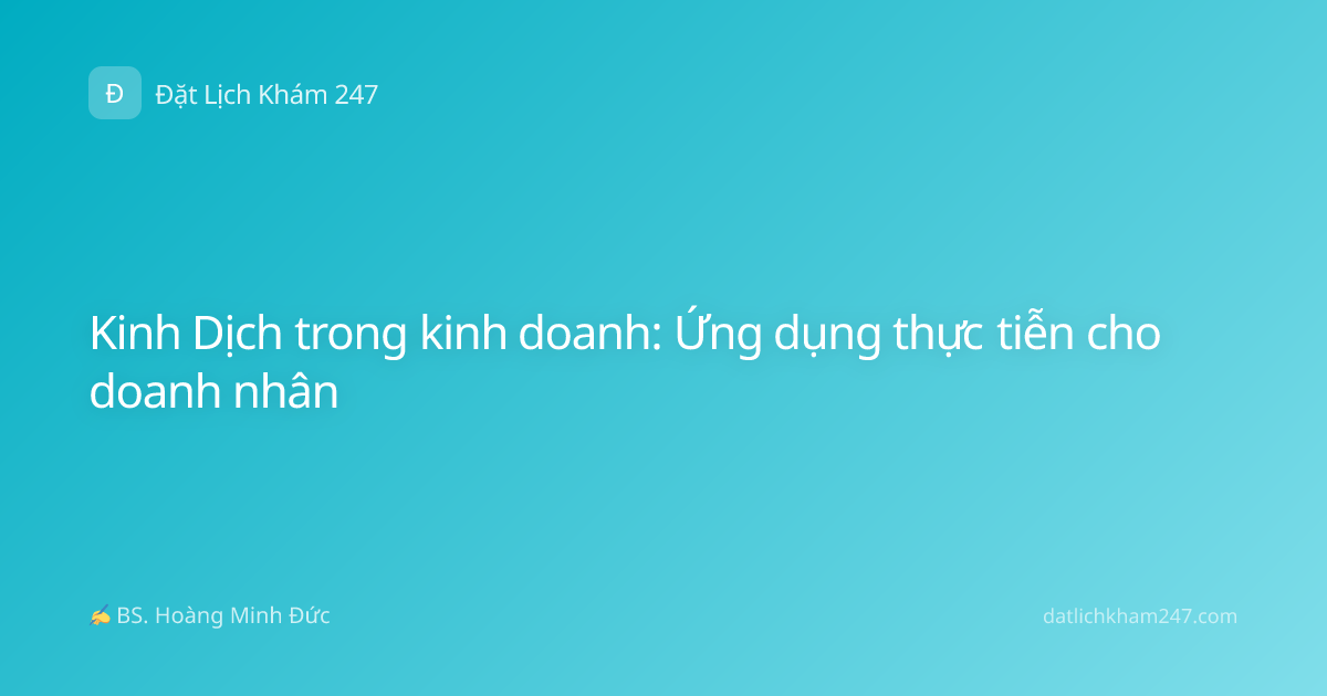 Kinh Dịch trong kinh doanh: Ứng dụng thực tiễn cho doanh nhân