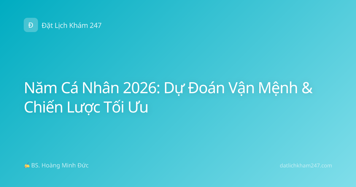 Năm Cá Nhân 2026: Dự Đoán Vận Mệnh & Chiến Lược Tối Ưu
