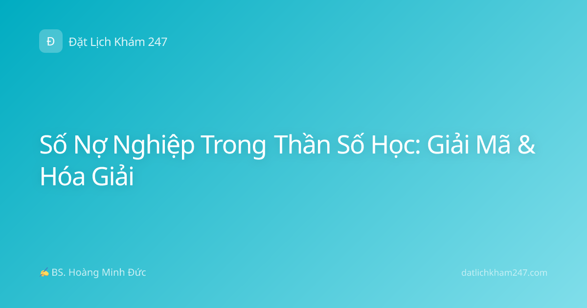 Số Nợ Nghiệp Trong Thần Số Học: Giải Mã & Hóa Giải