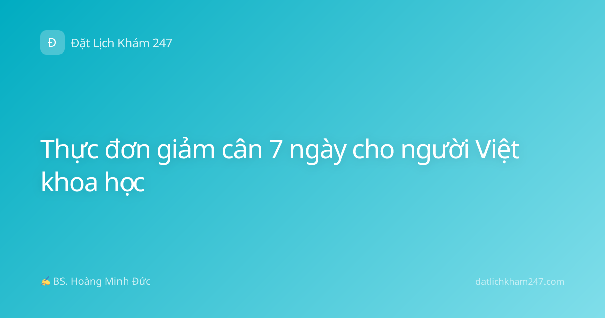 Thực đơn giảm cân 7 ngày cho người Việt khoa học