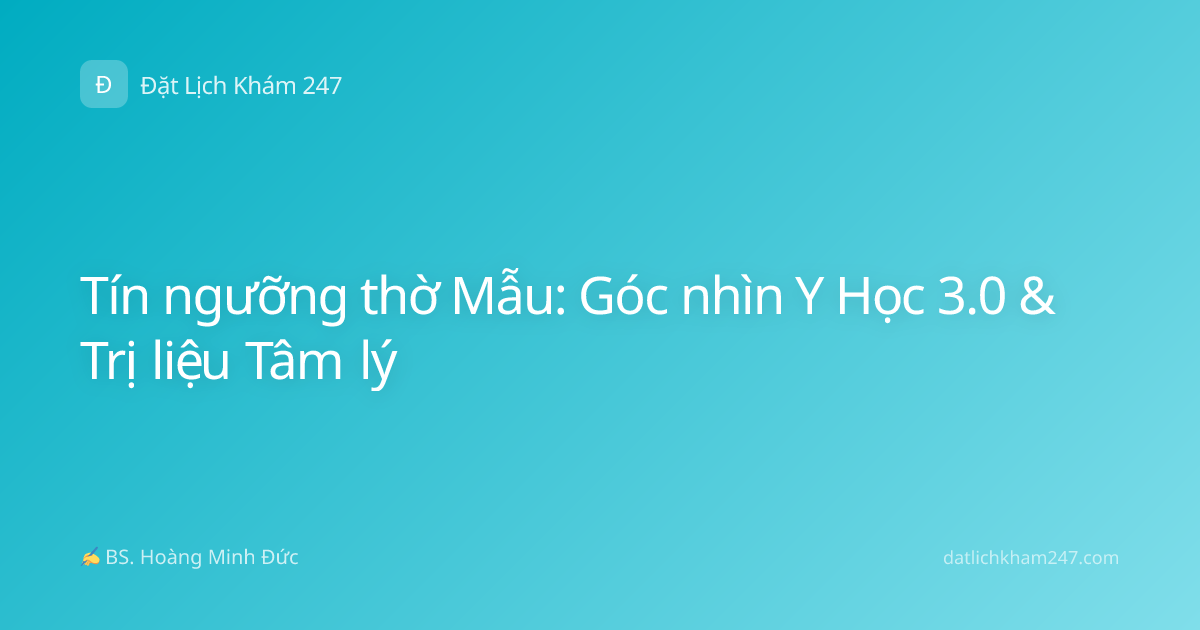 Tín ngưỡng thờ Mẫu: Góc nhìn Y Học 3.0 & Trị liệu Tâm lý