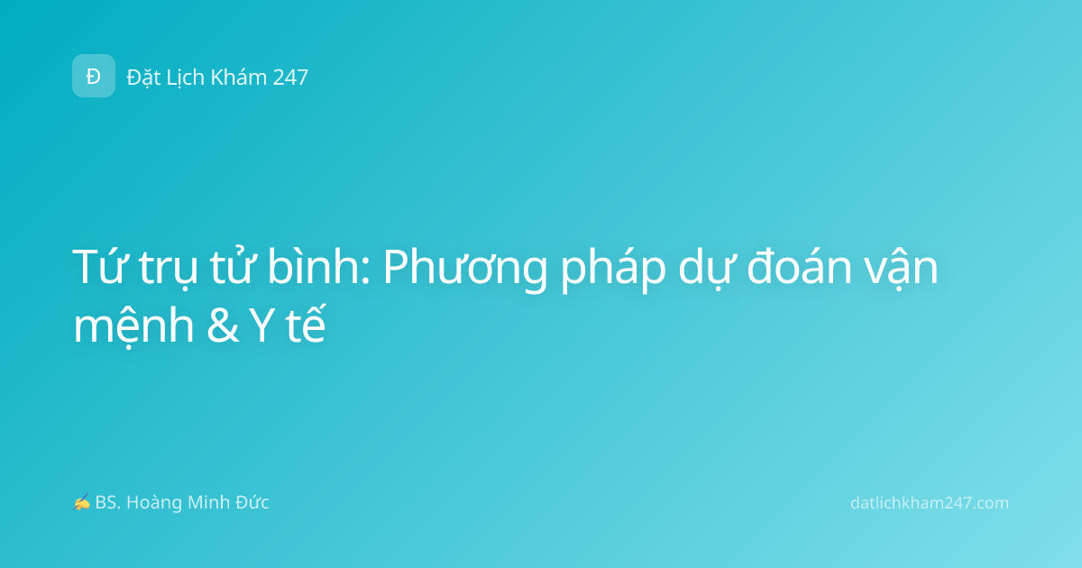 Tứ trụ tử bình: Phương pháp dự đoán vận mệnh & Y tế
